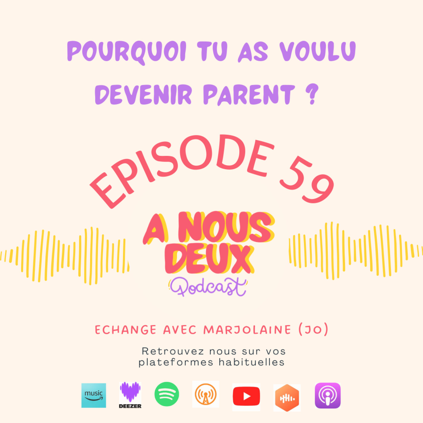 Episode 59 - Pourquoi tu as voulu devenir parent ? (Avec Marjolaine) episode artwork