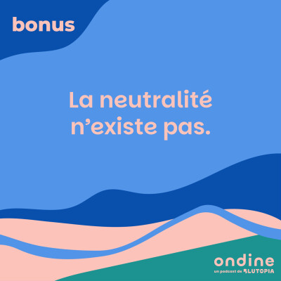 Bonus • La neutralité n'existe pas. cover