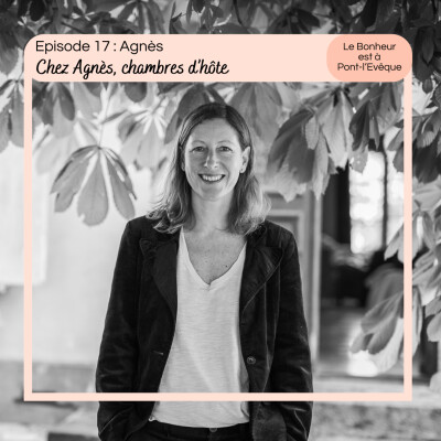 Episode 17 : Agnès, Chez Agnès, chambres d'hôte cover