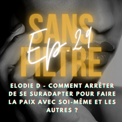 [29] Comment arrêter de se suradapter pour faire la paix avec soi-même et les autres ? Témoignage de Elodie D cover