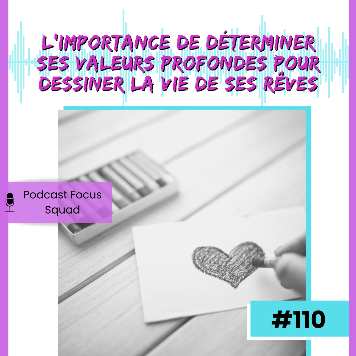 E110- L’importance de déterminer ses valeurs profondes pour dessiner la vie de ses rêves episode artwork
