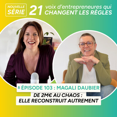 103. De 2M€ au chaos : elle reconstruit autrement avec Magali Daubier cover