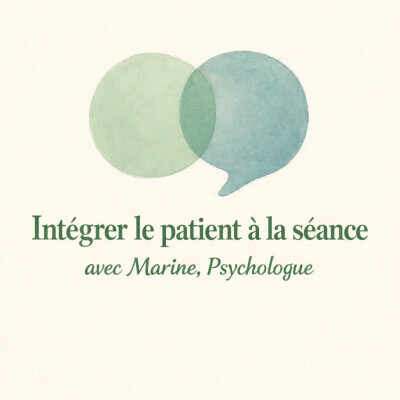Intégrer le patient à la séance avec Marine, Psychologue cover