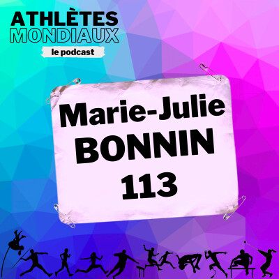 #113 Marie-Julie Bonnin - "Toute ma vie je pourrai dire que je suis championne du monde !" cover