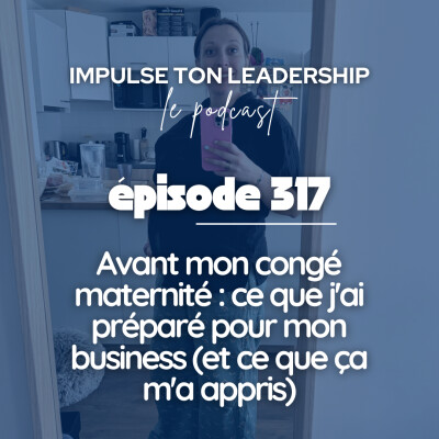 317. Avant mon congé mat : ce que j'ai préparé pour mon business (et ce que ça m'a appris) cover