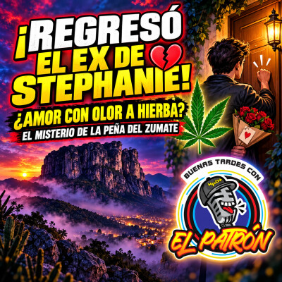 ¡Regresó el ex de Stephanie! ¿Amor con olor a hierba y qué esconde La Peña del Zumate? cover