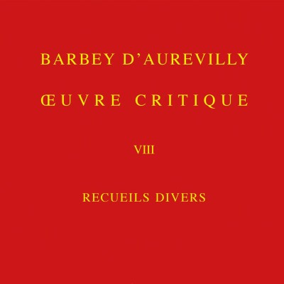 Barbey d’Aurevilly - Œuvre Critique. Tome VIII. Recueils divers cover