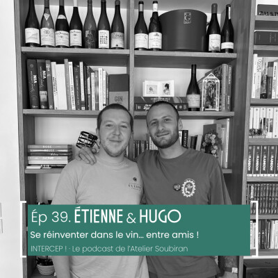 #39 · Étienne & Hugo, se réinventer dans le vin… entre amis ! cover