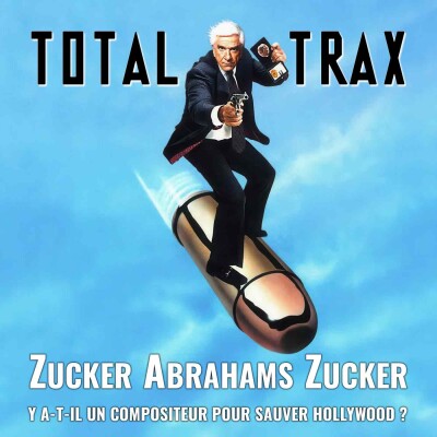 (240) Zucker Abrahams Zucker : y a-t-il un compositeur pour sauver Hollywood ? cover