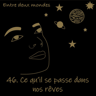 Entre deux Mondes - #46 Ce qu'il se passe dans nos rêves cover