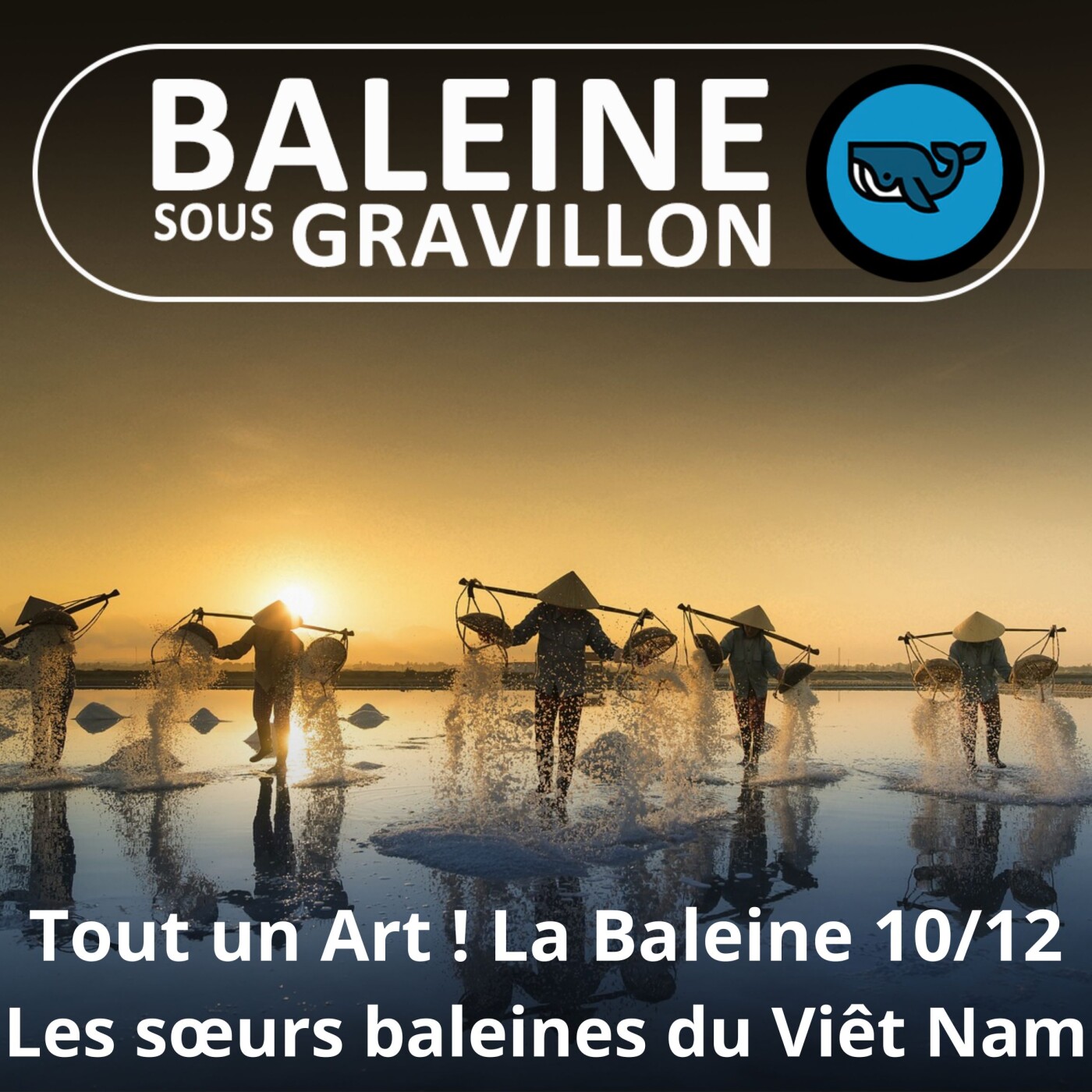 Tout un Art ! La Baleine 10/12 : Des cétacés membres de la famille au Viêt Nam