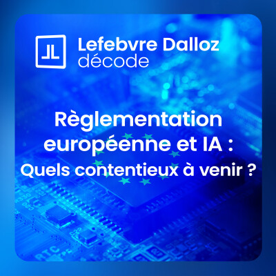 Règlementation européenne et IA : Quels contentieux à venir ? cover