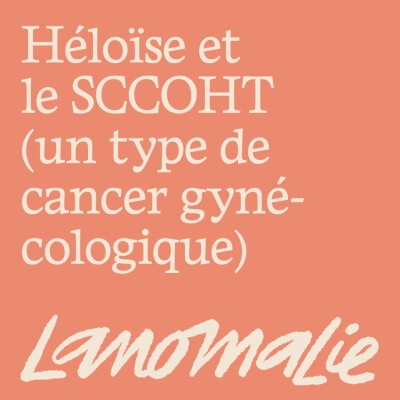 Comment se réinventer quand on n'était pas censée survivre ? Héloïse et le SCCOHT (cancer gynécologique) cover