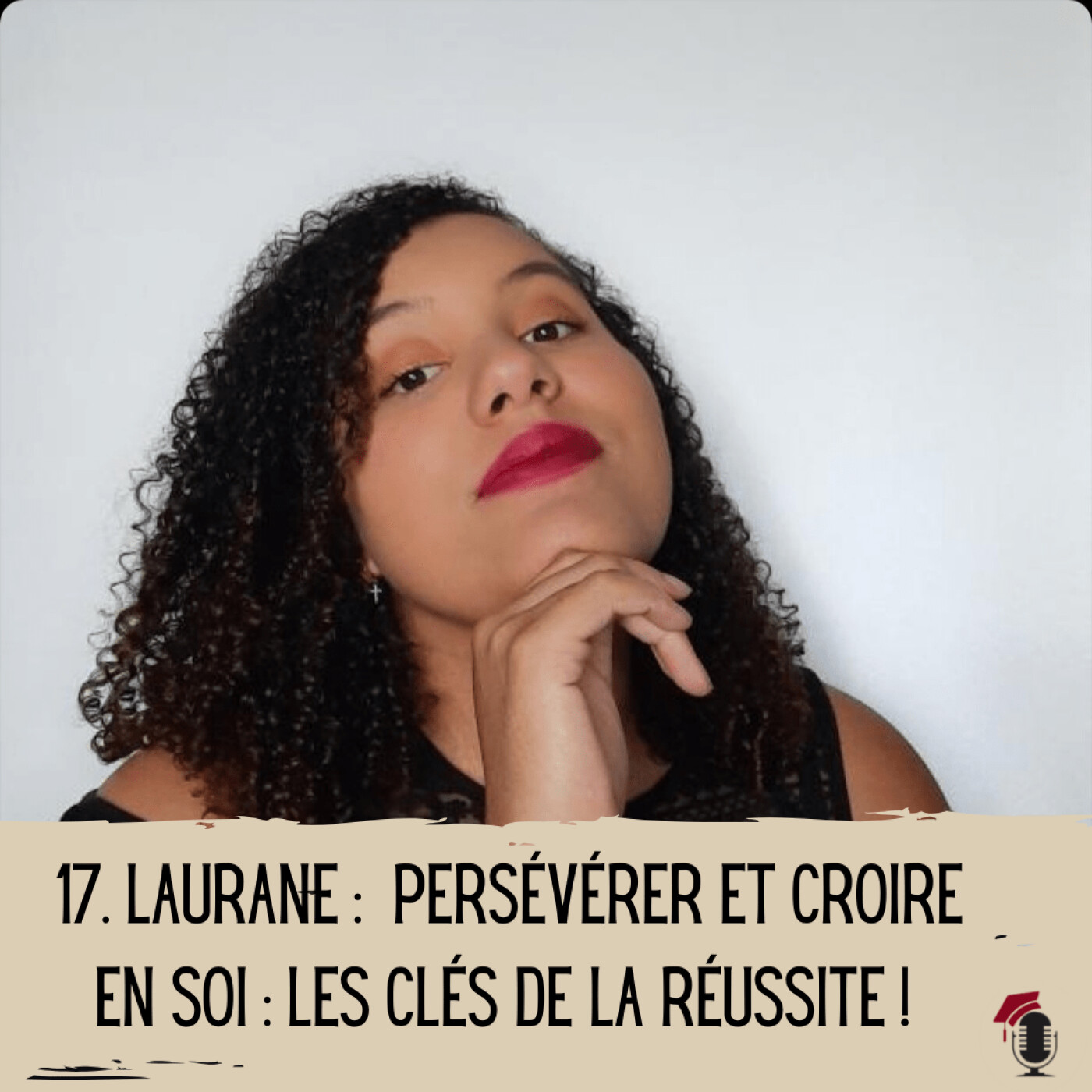 17. Laurane : Persévérer et croire en soi : les clés de la réussite !