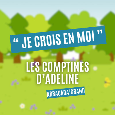 Je crois en moi - Les comptines d'Adeline - Abracada'Grand cover