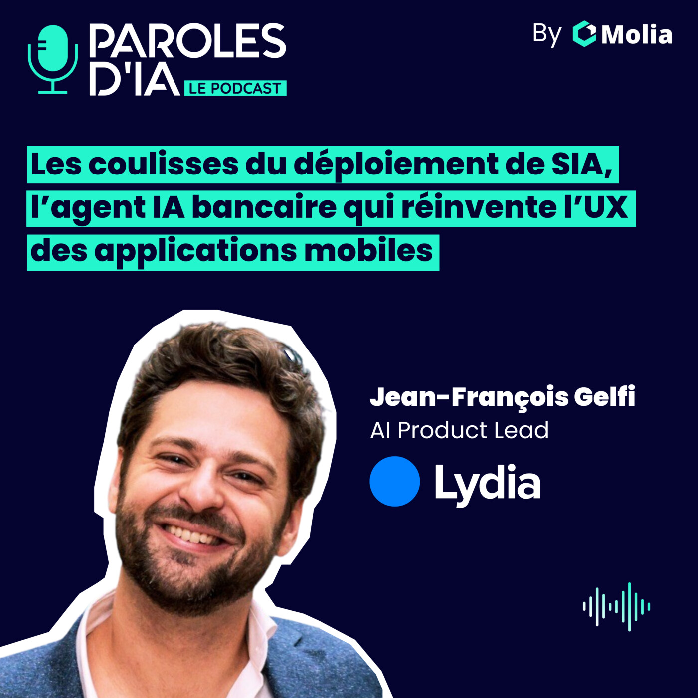 #013 - Jean-François Gelfi, Lydia - Les coulisses du déploiement de SIA, l’agent IA bancaire qui réinvente l’UX des applications mobiles episode artwork
