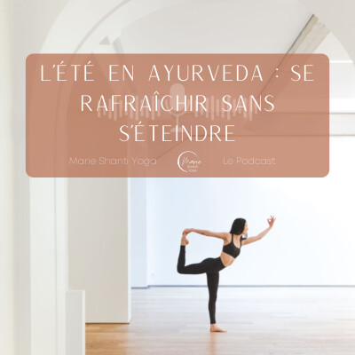 Ecoute le Yoga | L'été en Ayurveda : se rafraîchir sans s'éteindre cover