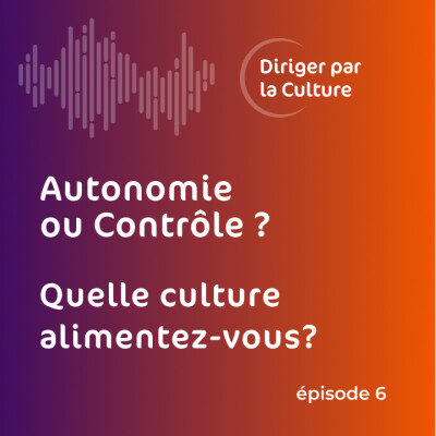 Autonomie ou Contrôle? Quelle culture êtes-vous en train d'alimenter? cover