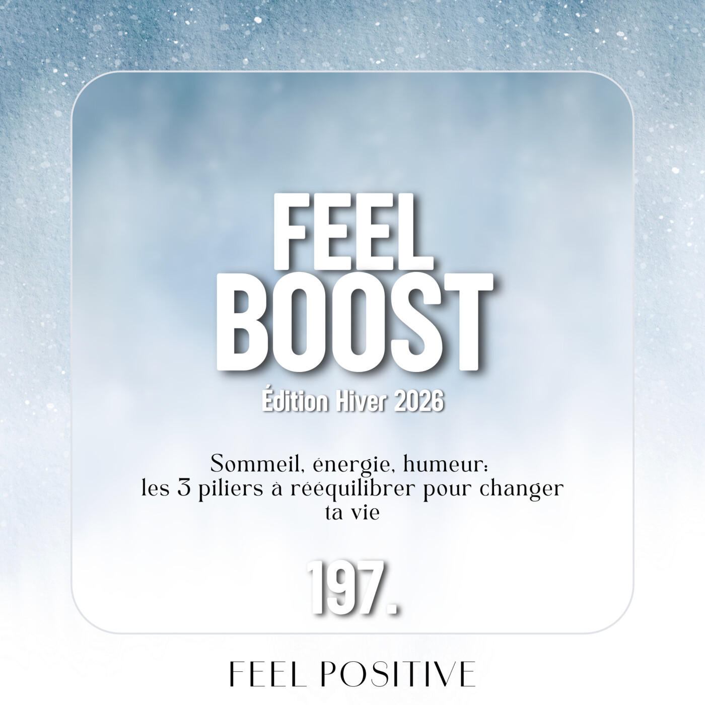 197. Feel Boost: Sommeil, énergie, humeur - les 3 piliers à rééquilibrer pour changer ta vie