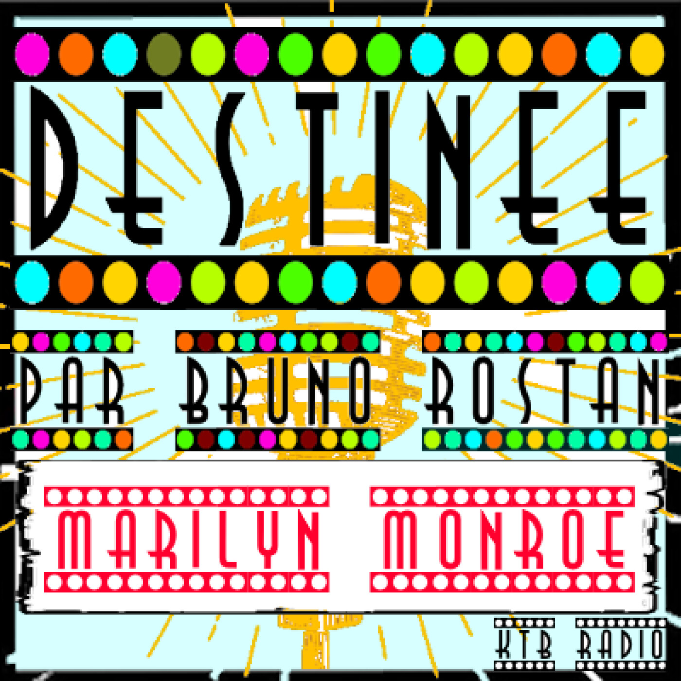 Destinée épi 28, Marilyn Monroe la première icône mondiale par Bruno Rostan episode artwork