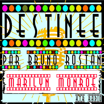 Destinée épi 28, Marilyn Monroe la première icône mondiale par Bruno Rostan cover