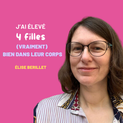 EP37 - J'ai élevé 4 filles (vraiment) bien dans leur corps - Elise Berille cover