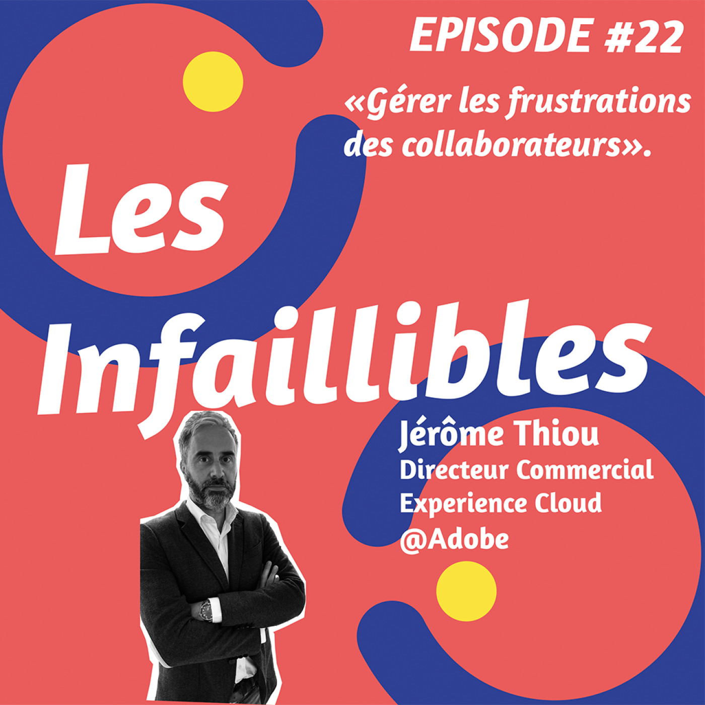 Les Infaillibles - le podcast des managers qui se racontent avec authenticité - pour un management qui allie performance et bienveillance
