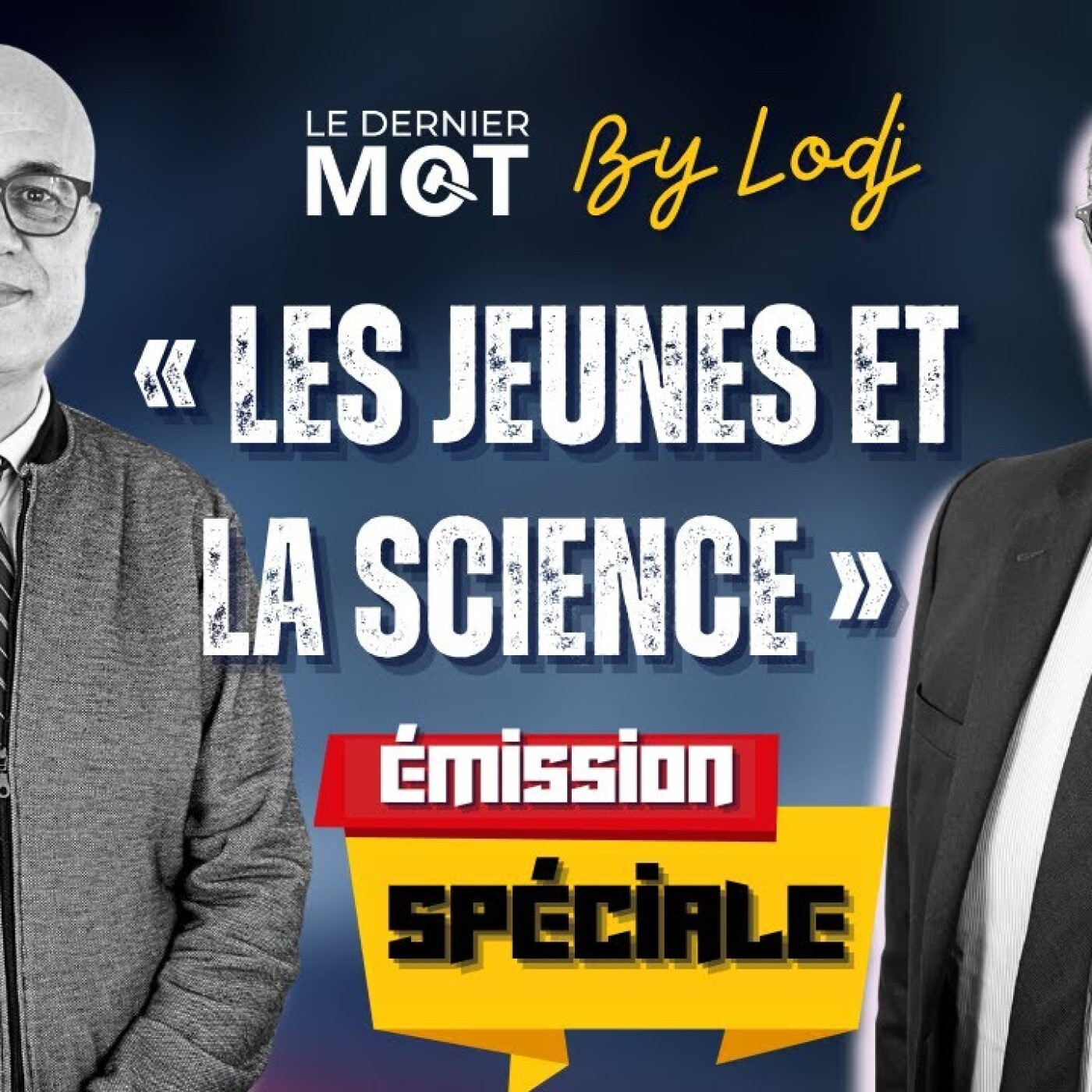 Le Dernier Mot - avec M. Driss Louaradi :« Les Jeunes et La Science episode artwork