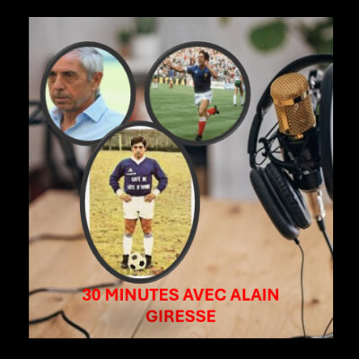 30 MINUTES AVEC ALAIN GIRESSE - LEGENDE DU FOOTBALL FRANCAIS  - 11 09 25 cover