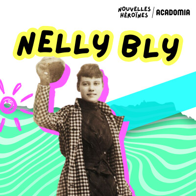 115. Nellie Bly, grande reporter et aventurière avec un tour du monde en 72 jours [SÉRIE AVENTURIÈRES] cover