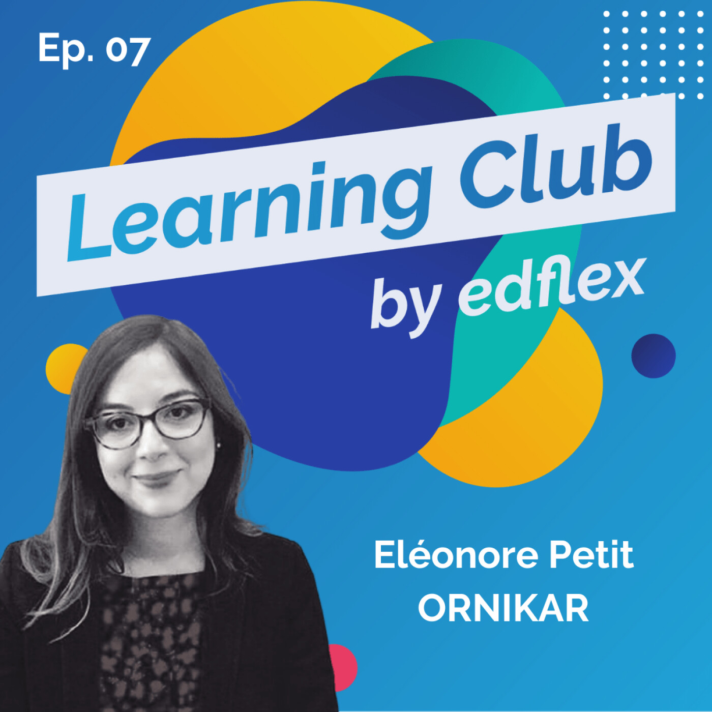 #7. Eléonore Petit : ORNIKAR - Formation + Gamification = la recette pour reconstruire du lien entre les collaborateurs
