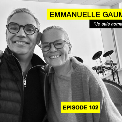 Ep 102 - Emmanuelle Gaume, réalisatrice - "Je suis nomade" cover