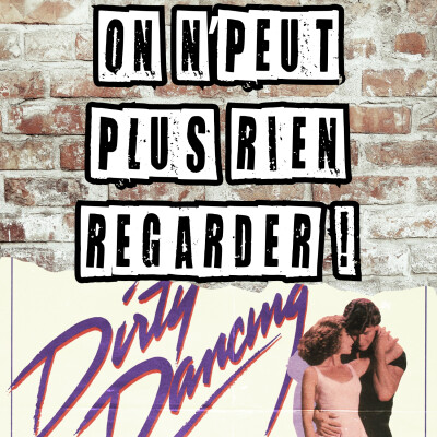 ON N'PEUT PLUS RIEN REGARDER ! - Dirty Dancing (ciné-débat live) cover