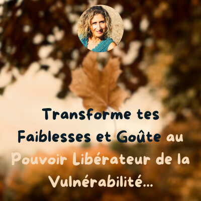 Transforme tes Faiblesses et Goûte au Pouvoir Libérateur de la Vulnérabilité... cover
