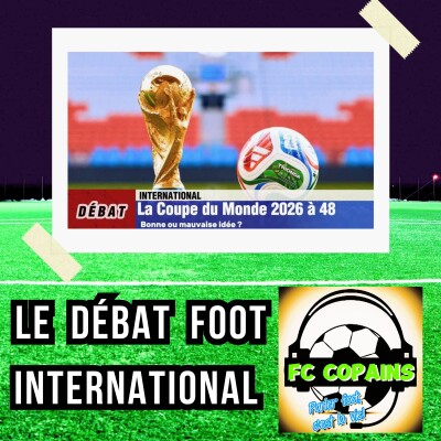 Débat Foot International- La Coupe du Monde 2026 à 48 : bonne ou mauvaise idée❓🤔 cover