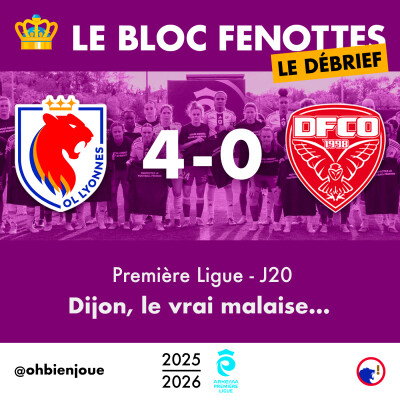 Le Bloc Fenottes - Le Débrief | OL Lyonnes - Dijon (4-0) | Première Ligue 25-26 - J20 cover