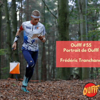 #55 - Portrait de Oufff - Frédéric Tranchand, l'orienteur traileur cover