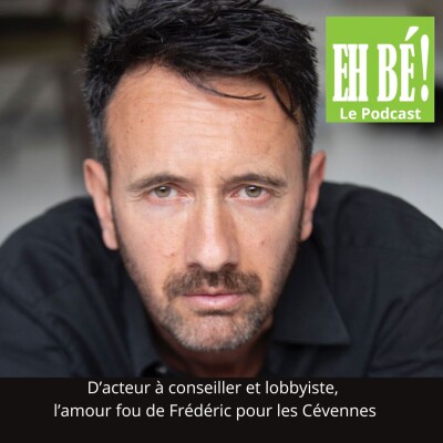 E06-D'acteur à conseiller et lobbyiste, l'amour fou de Frédéric pour les Cévennes. cover