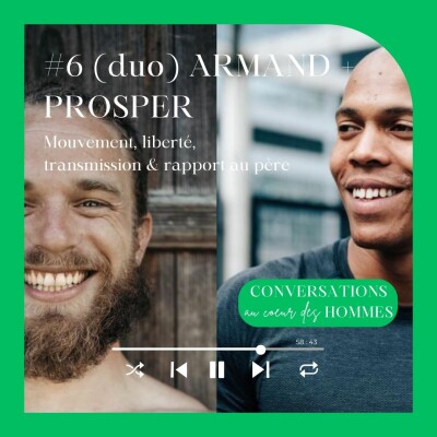 #6 (duo) Prosper + Armand : Mouvement, liberté, transmission & rapport au père cover
