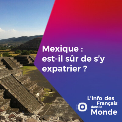 Mexique : est-il sûr de s’y expatrier ? cover