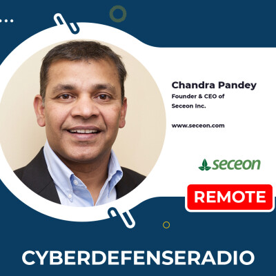 Cyber Defense Radio - Chandra Pandey - Seceon - Hotseat - Podcast - 2025 cover
