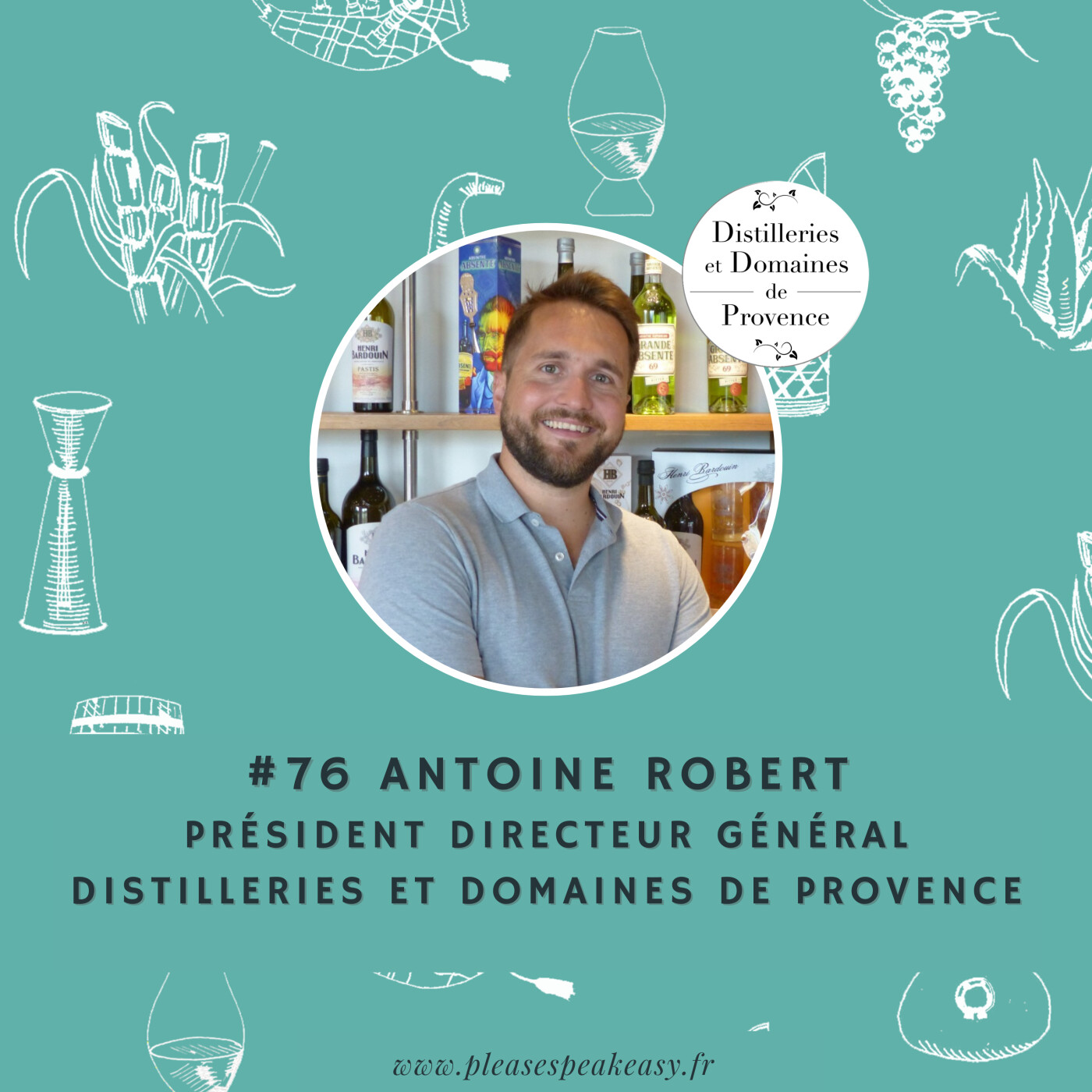 #76 Distilleries et Domaines de Provence - Entre Henri Bardouin et Rinquinquin, 120 ans d'innovation, avec Antoine Robert