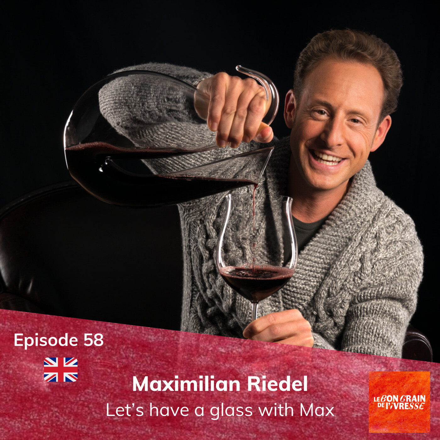 🇬🇧 Episode 58 : Maximilian Riedel, let's have a glass with Max