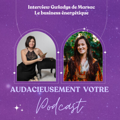 Episode 27 : Interview de Gwladys de Marsac - le business énergétique cover