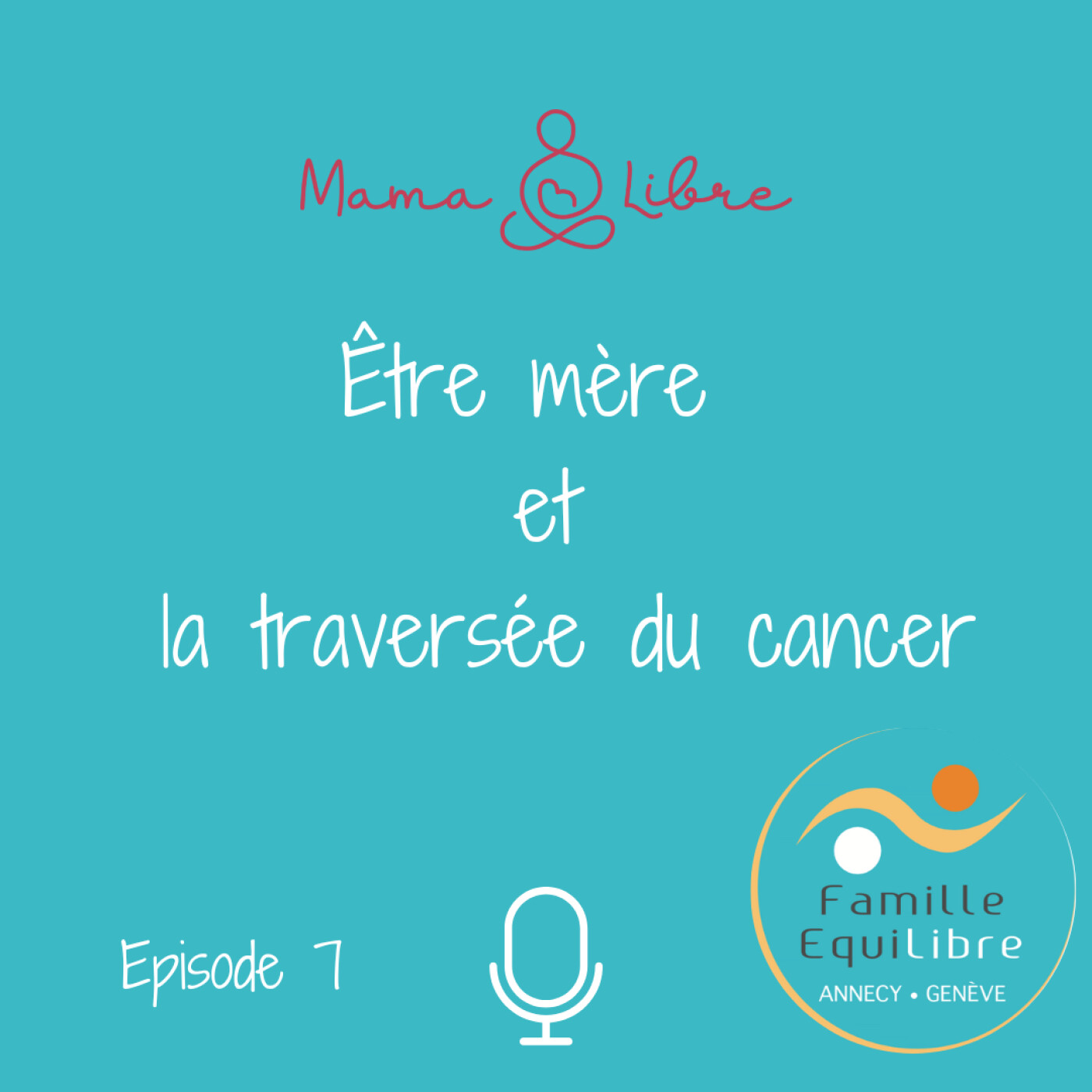 #7/21 Être mère et la traversée du cancer- Fragile souffle de vie