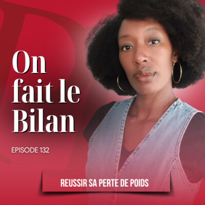 On fait le bilan, il te reste 6 mois - Podcast perte de poids n°132 cover