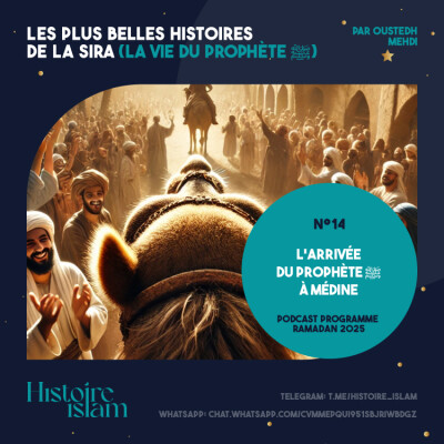 [Ep 14] L'arrivée du Prophète ﷺ à Médine [Les plus belles histoires de la Sira - Podcast Ramadan] cover