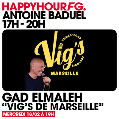 HAPPY HOUR FG AVEC ANTOINE BADUEL. L'INTERVIEW : GAD ELMALEH cover