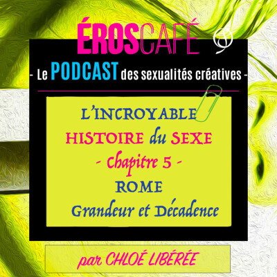 ROME, GRANDEUR et DÉCADENCE (L’incroyable HISTOIRE du SEXE, chapitre 5) - par Chloé Libérée (84) cover