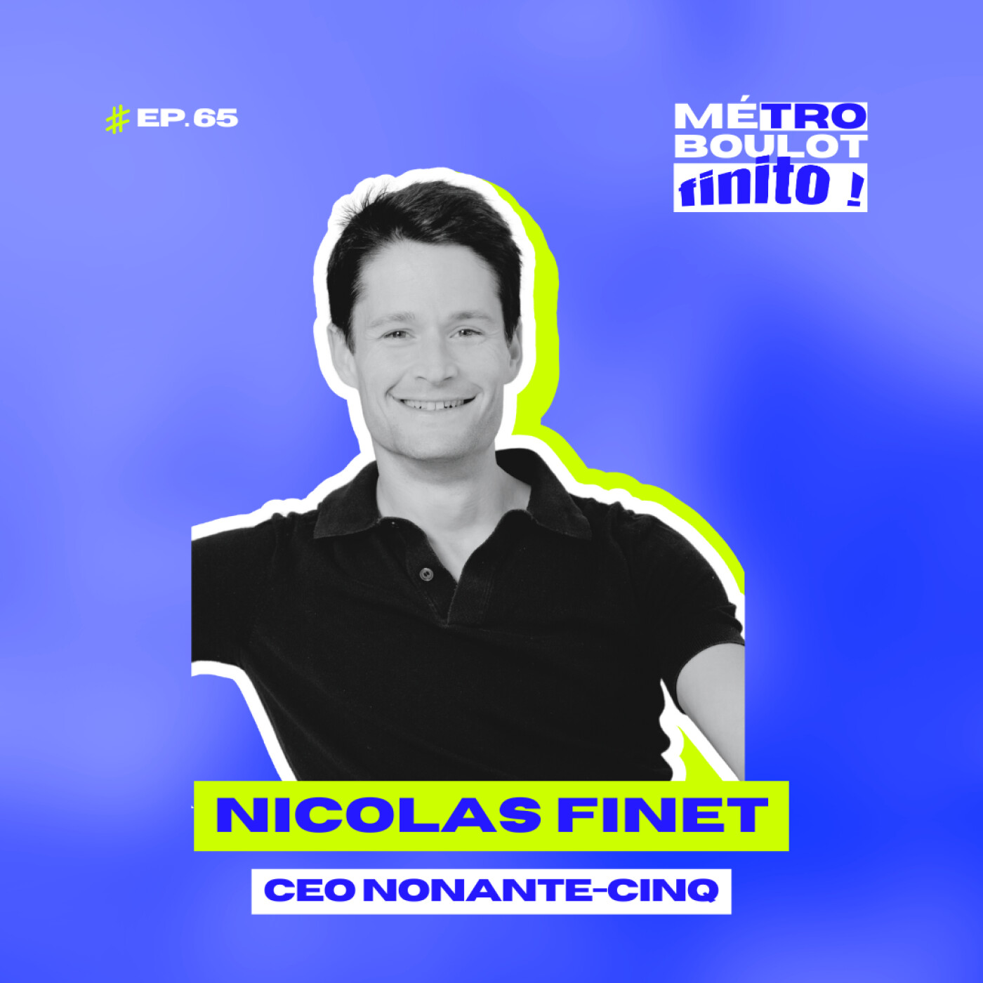 65. Pour être un bon CEO, il faut savoir engager meilleur que soi, avec Nicolat Finet, CEO chez Sortlist